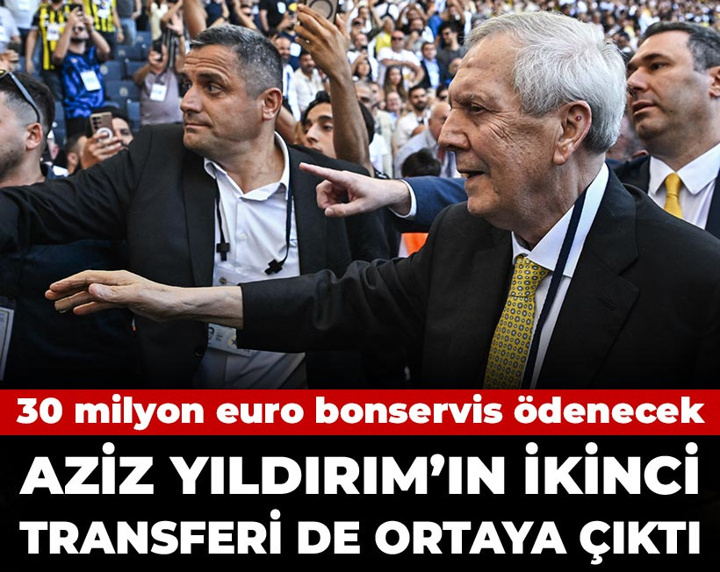 Aziz Yıldırım'ın ikinci transferi de ortaya çıktı: 30 milyon euro bonservis ödenecek