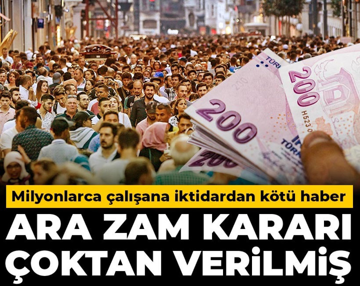 Milyonlarca çalışana iktidardan kötü haber: Ara zam kararı çoktan verilmiş
