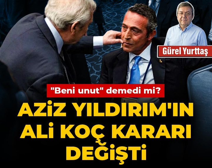 Aziz Yıldırım'ın Ali Koç kararı değişti: "Beni unut" demedi mi?