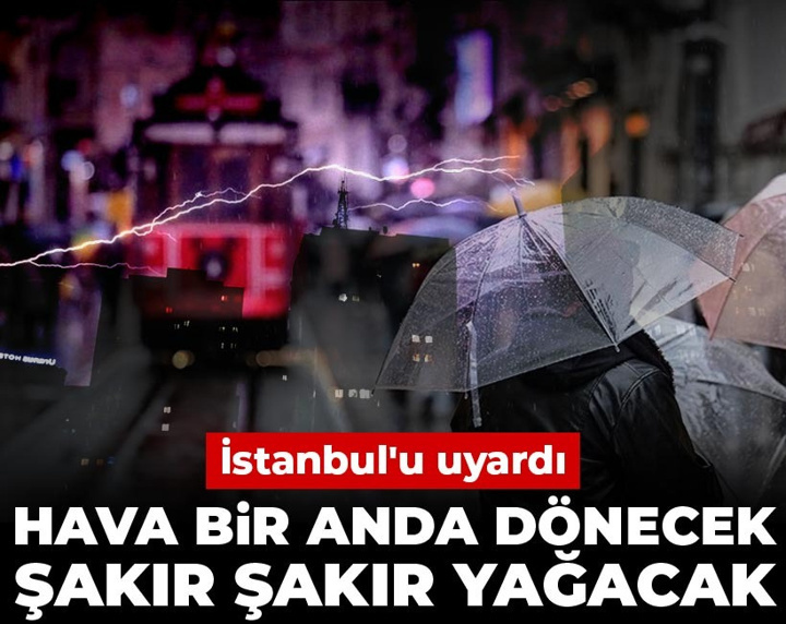 İstanbul'u uyardı! Hava bir anda dönecek: Şakır şakır yağacak