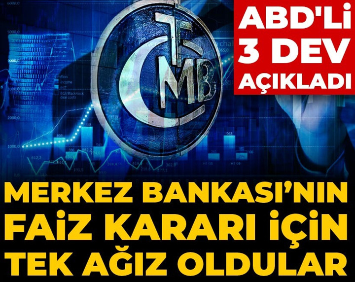 ABD'li 3 dev açıkladı: Merkez'in faiz kararı için tek ağız oldular