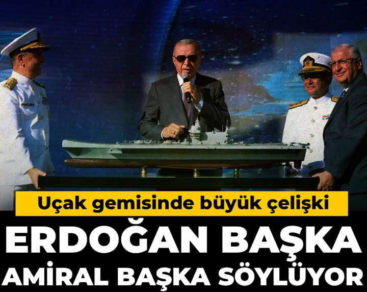 Erdoğan başka amiral başka söylüyor! Uçak gemisinde büyük çelişki