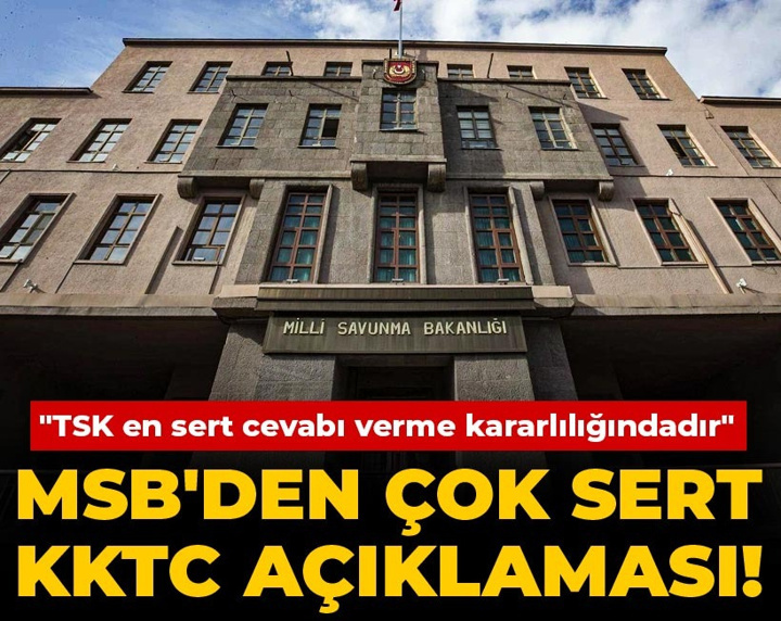 Son Dakika | MSB'den çok sert KKTC açıklaması! "TSK en sert cevabı verme kararlığındadır"
