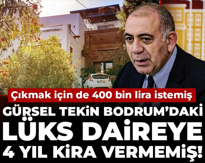 Gürsel Tekin Bodrum Türkbükü'ndeki lüks daireye 4 yıl kira vermemiş! Çıkmak için de 400 bin lira istemiş