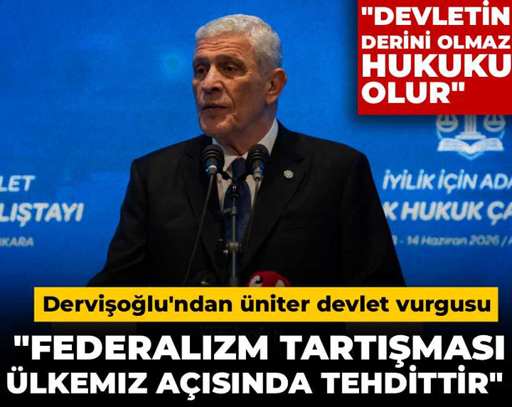 Dervişoğlu'ndan üniter devlet vurgusu: Federalizm tartışması ülkemiz açısında tehdittir