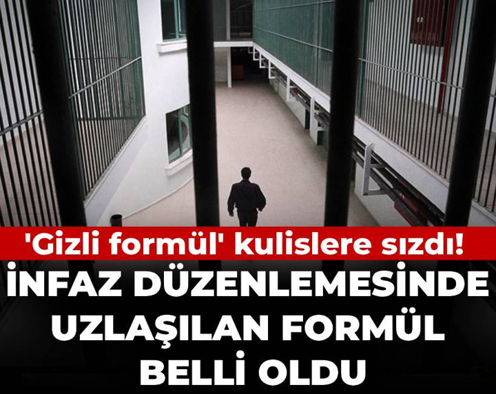 'Gizli formül' kulislere sızdı! İnfaz düzenlemesinde uzlaşılan formül belli oldu