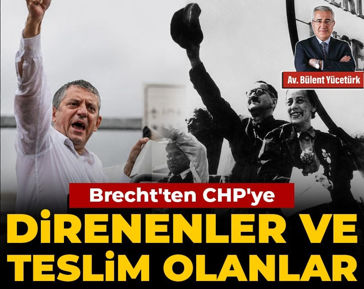 Brecht'ten CHP'ye: Direnenler ve teslim olanlar