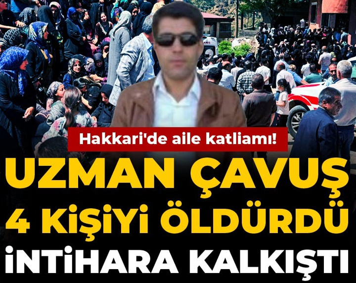 Hakkari'de aile katliamı! Uzman çavuş 4 kişiyi öldürdü, intihara kalkıştı