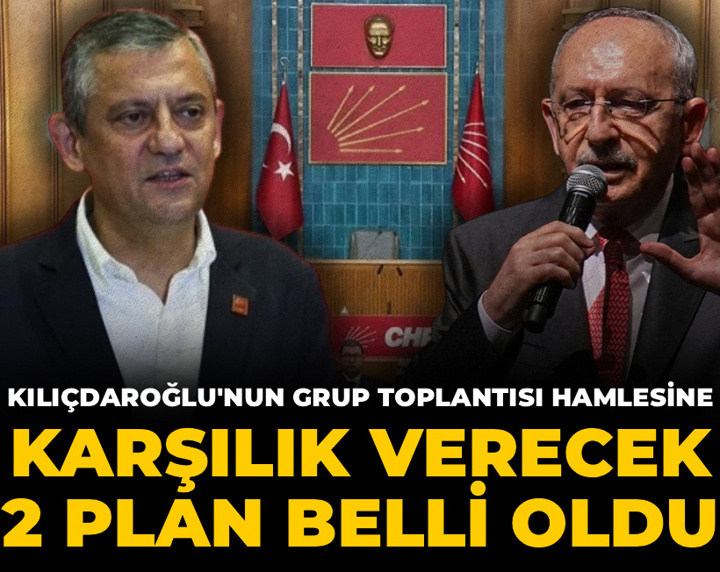 Kılıçdaroğlu'nun grup toplantısı hamlesine karşılık verecek 2 plan belli oldu