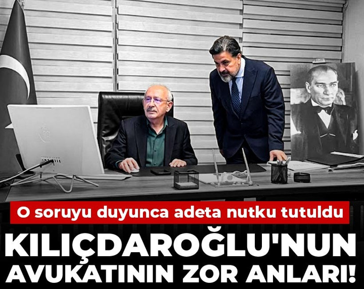 Kılıçdaroğlu'nun avukatının zor anları! O soruyu duyunca adeta nutku tutuldu