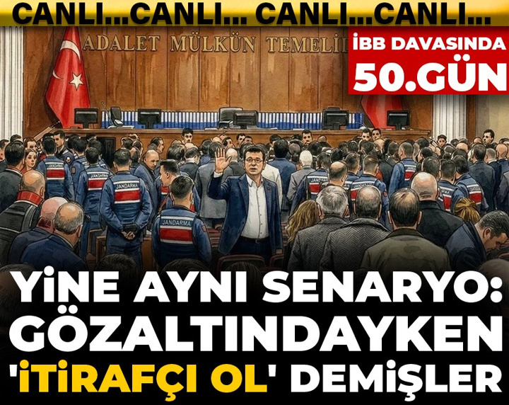 İBB Davası’nda 50. gün: Yine aynı senaryo! Gözaltındayken 'itirafçı ol' demişler
