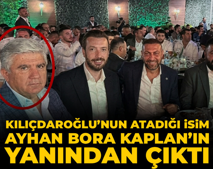 Kılıçdaroğlu’nun atadığı isim Ayhan Bora Kaplan’ın yanından çıktı