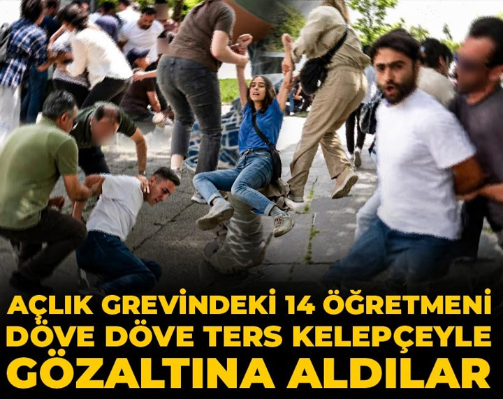 Son dakika | Açlık grevindeki öğretmenleri döve döve ters kelepçeyle gözaltına aldılar