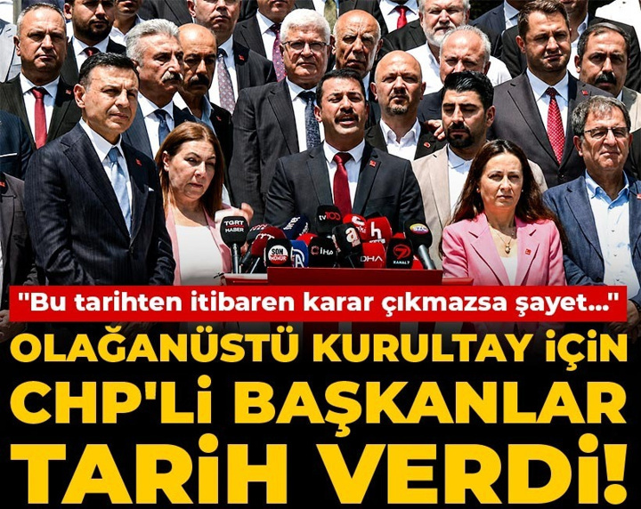 Son Dakika Olağanüstü kurultay için CHP'li başkanlardan tarih! "Bu tarihten itibaren karar çıkmazsa şayet.."