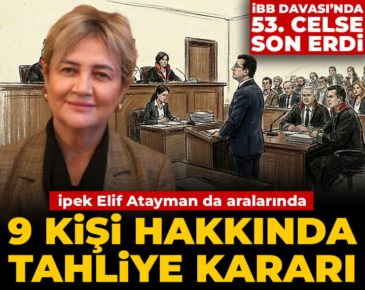 İBB davasında 53. gün! 9 kişi hakkında tahliye kararı