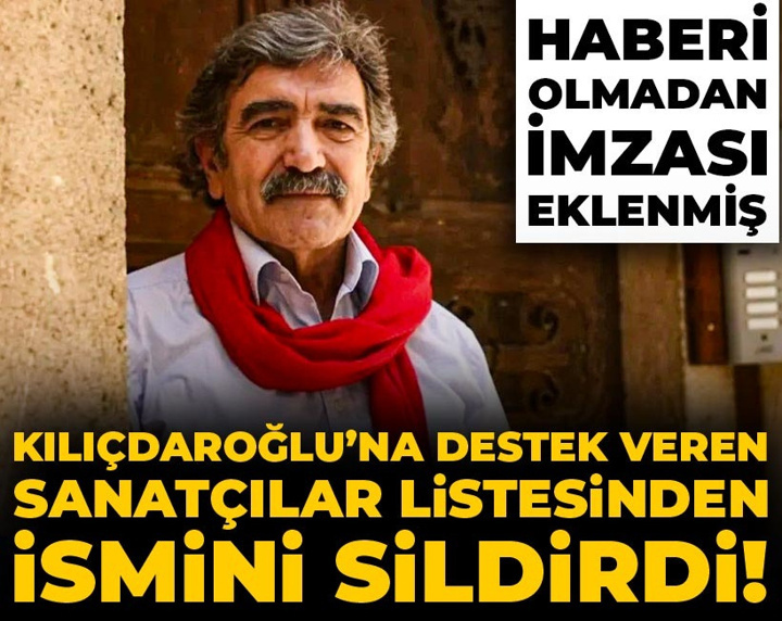 Kılıçdaroğlu’na destek veren sanatçılar listesinden ismini sildirdi! Haberi olmadan imzası eklenmiş