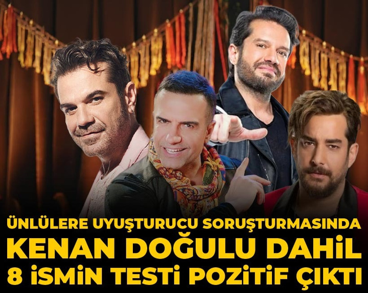 Son Dakika | Ünlülere yönelik uyuşturucu soruşturmasında Kenan Doğulu dahil 8 ismin testi pozitif çıktı