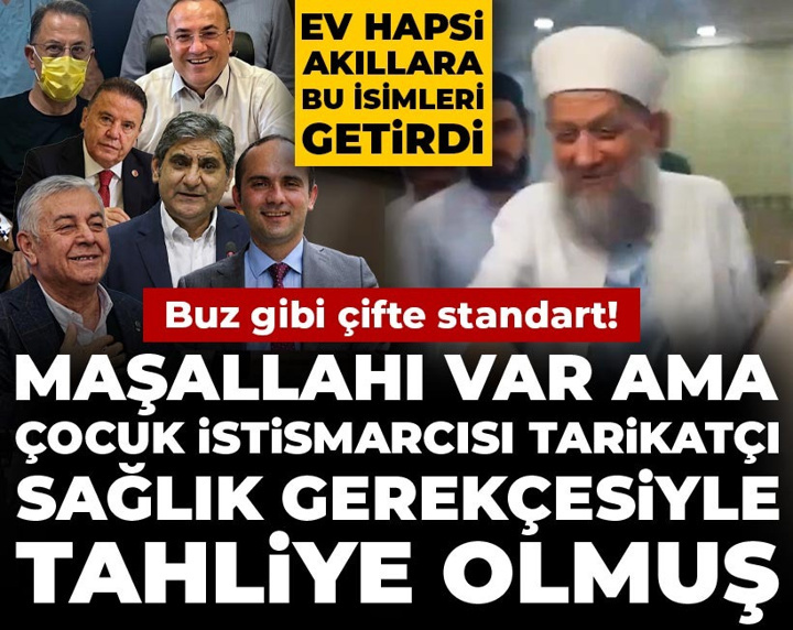 Buz gibi çifte standart! Maşallahı var ama çocuk istismarcısı tarikatçı sağlık gerekçesiyle tahliye olmuş!
