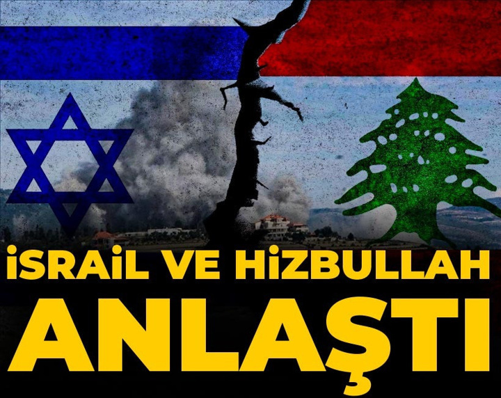 Son Dakika │ İsrail ve Hizbullah anlaştı