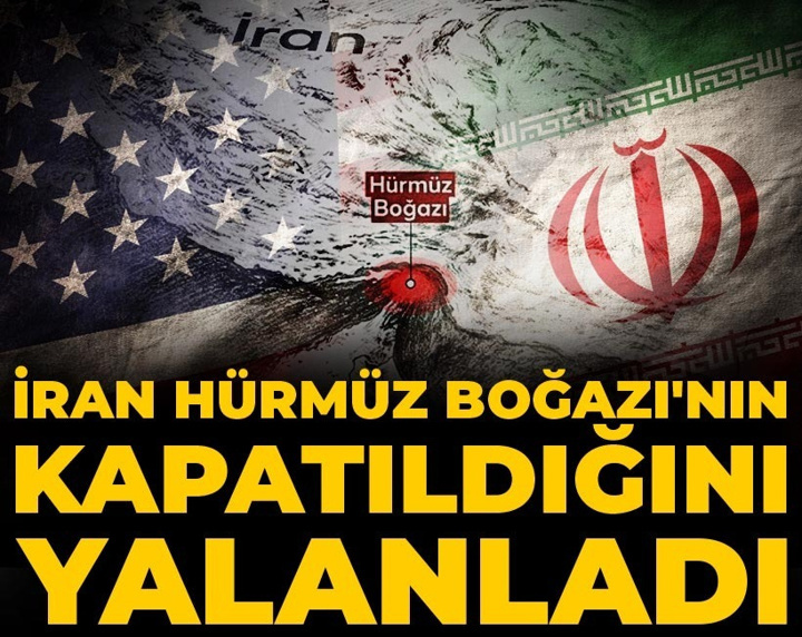 Son Dakika │ İran Hürmüz Boğazı'nın kapatıldığını yalanladı