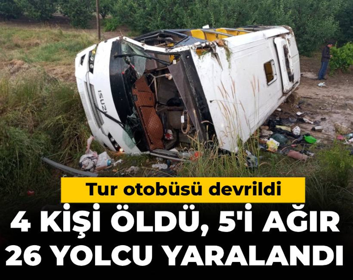 Tur otobüsü devrildi: 4 kişi öldü, 5'i ağır 26 yolcu yaralandı