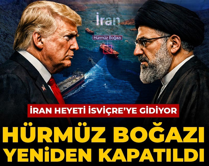 Son Dakika │ Hürmüz Boğazı yeniden kapatıldı! İran heyeti İsviçre'ye gidiyor