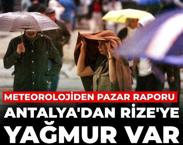 Antalya'dan Rize'ye kadar yağmur var: Meteorolojiden pazar raporu