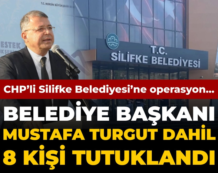 Son Dakika | Silifke Belediye Başkanı dahil 8 kişi tutuklandı