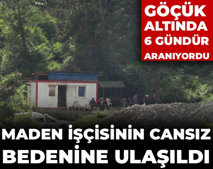 Göçük altında 6 gündür aranıyordu: Maden işçisinin cansız bedenine ulaşıldı