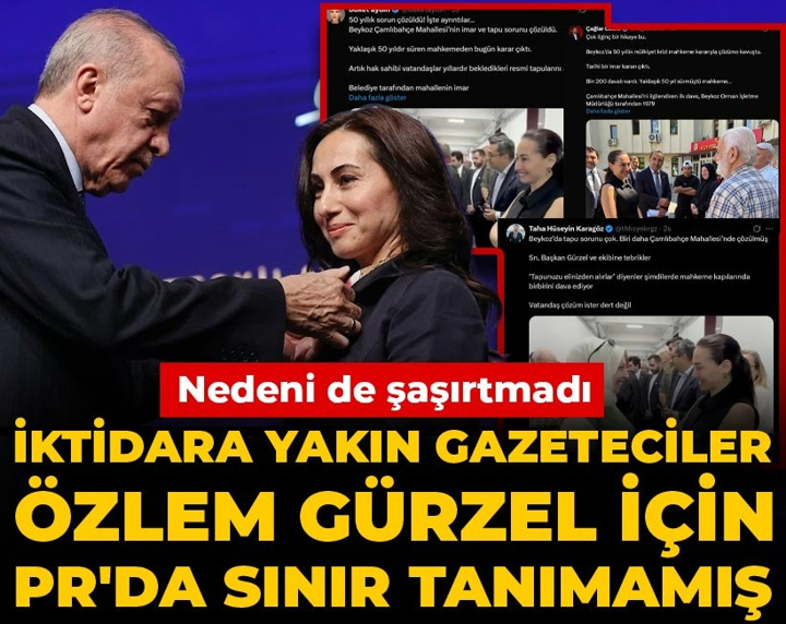 İktidara yakın gazeteciler Özlem Gürzel için PR'da sınır tanımamış! Nedeni de şaşırtmadı