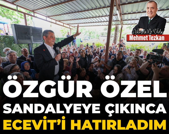 Özgür Özel sandalyeye çıkınca Ecevit’i hatırladım!