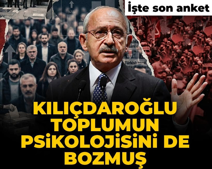 Kılıçdaroğlu toplumun psikolojisini de bozmuş: İşte son anket