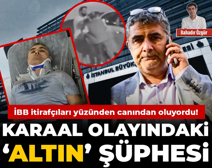 İBB itirafçıları yüzünden canından oluyordu! Karaal olayındaki ‘altın’ şüphesi