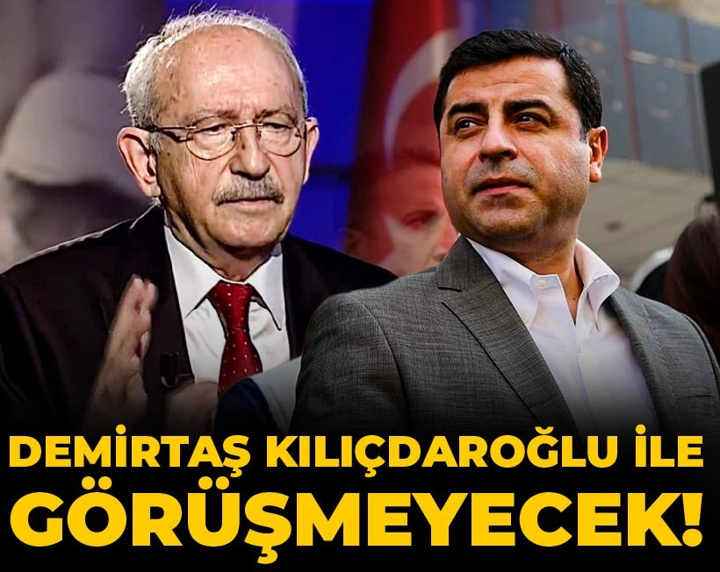 Son dakika | Demirtaş Kılıçdaroğlu ile görüşmeyecek!