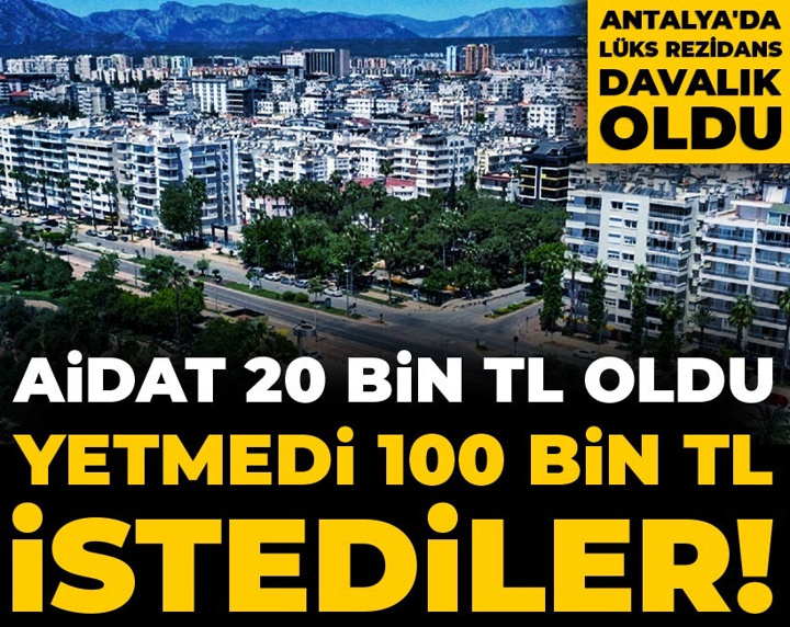 Aidat 20 bin TL oldu, yetmedi 100 bin TL istediler! Antalya'da lüks rezidans davalık oldu