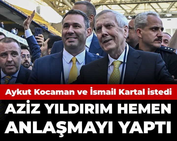 Aykut Kocaman ve İsmail Kartal istedi: Aziz Yıldırım hemen anlaştı