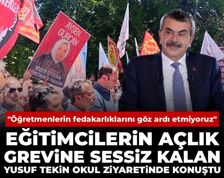 Eğitimcilerin açlık grevine sessiz kalan Yusuf Tekin: Öğretmenlerin fedakarlıklarını göz ardı etmiyoruz