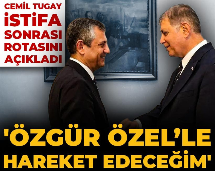 Cemil Tugay istifa sonrası rotasını açıkladı: Özgür Özel’le hareket edeceğim