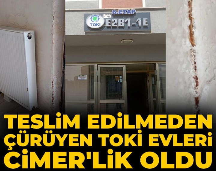 Teslim edilmeden çürüyen TOKİ evleri CİMER'lik oldu