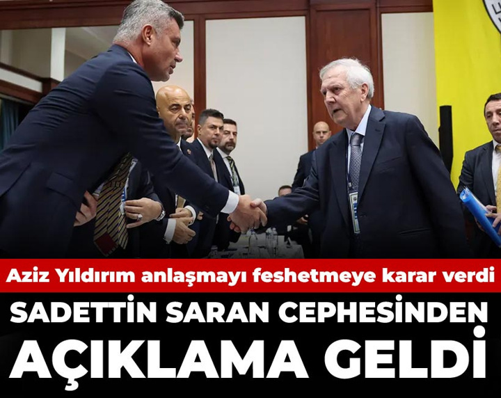 Aziz Yıldırım Sadettin Saran'la yapılan anlaşmayı feshetmeye kalkınca açıklama geldi