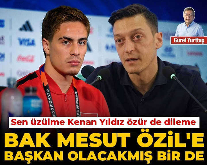 Sen üzülme Kenan Yıldız özür de dileme: Bak Mesut Özil'e başkan olacakmış bir de