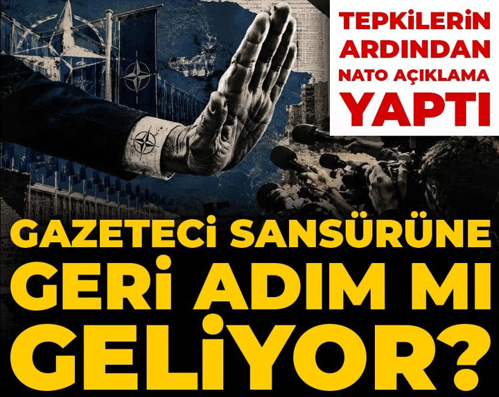 Son Dakika │ Gazeteci sansürüne geri adım mı geliyor? Tepkilerin ardından NATO açıklama yaptı