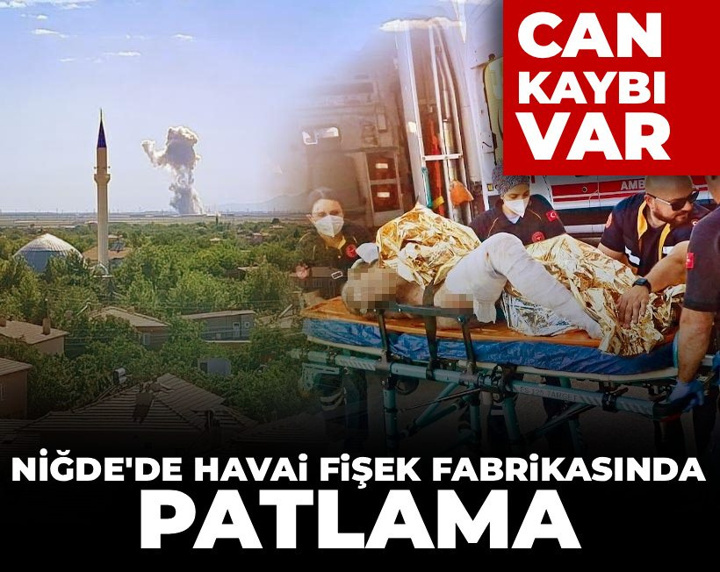 Son Dakika | Niğde'de havai fişek fabrikasında patlama! Can kaybı var