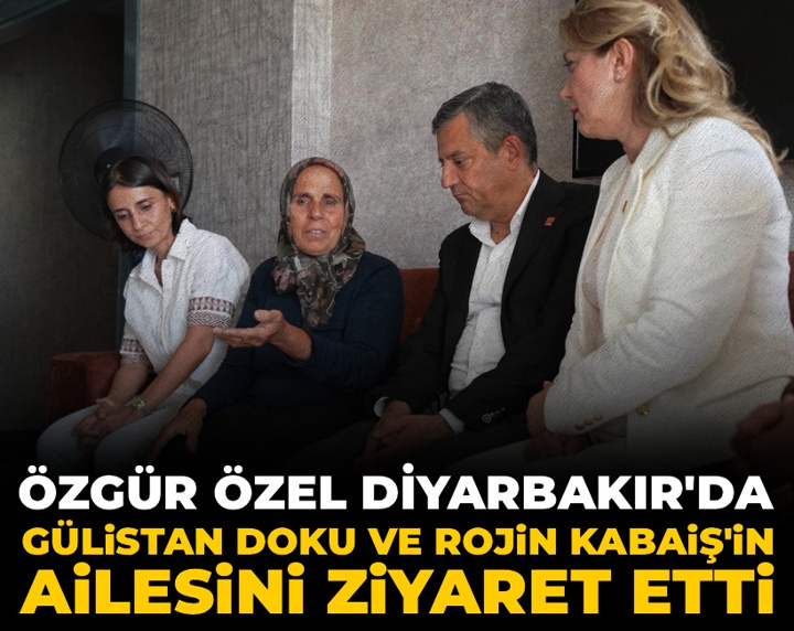 Son dakika | Özgür Özel'den Gülistan ve Rojin'in ailelerine ziyaret