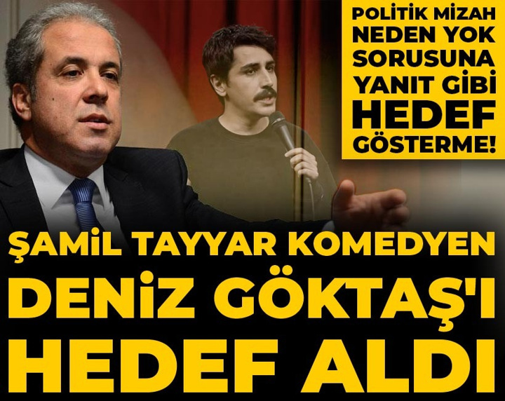 Şamil Tayyar komedyen Deniz Göktaş'ı hedef gösterdi!