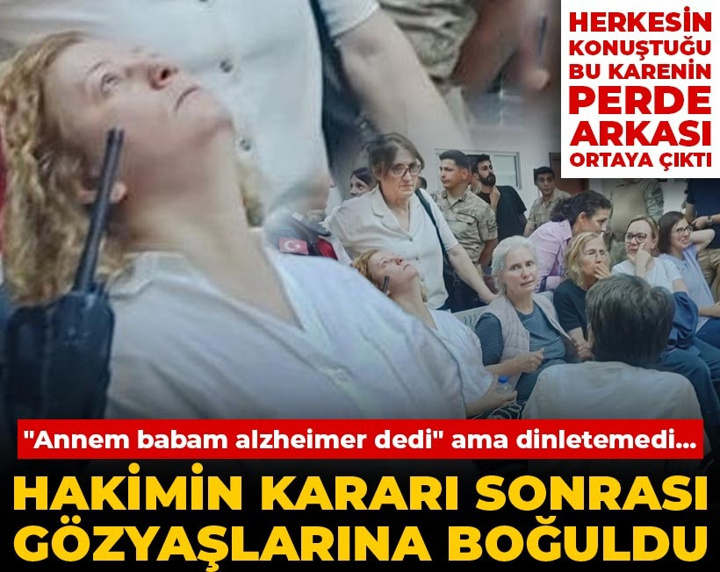 Hakimin kararı sonrası gözyaşlarına boğuldu: "Annem babam alzheimer dedi" ama dinletemedi...