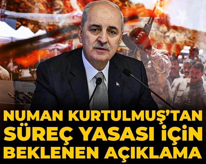 Son Dakika | Numan Kurtulmuş süreç yasası için beklenen açıklamayı yaptı