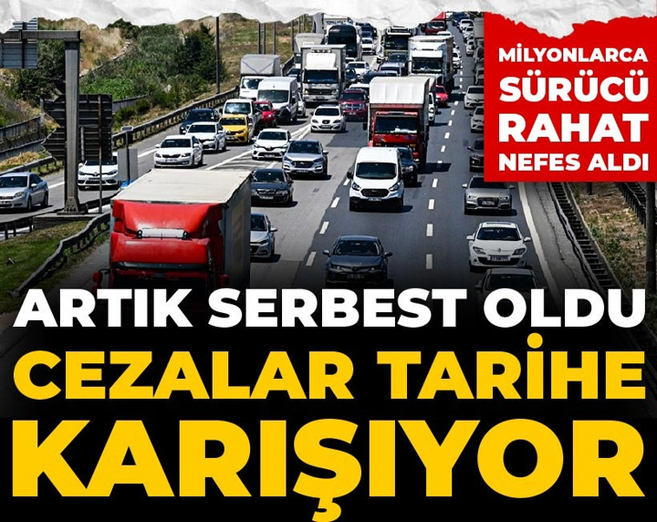 Milyonlarca sürücü rahat nefes aldı: Artık serbest oldu, cezalar tarihe karışıyor