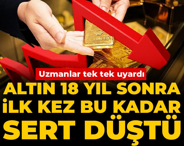 Altın 18 yıl sonra ilk kez bu kadar sert düştü: Uzmanlar tek tek uyardı