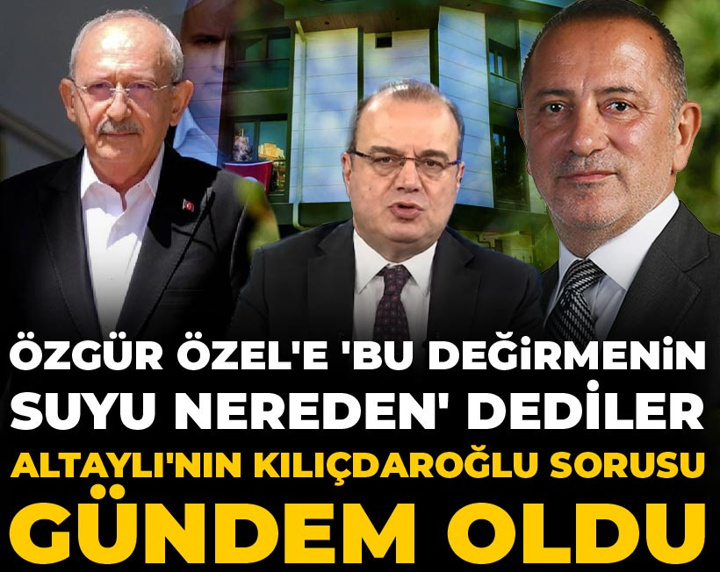 Özgür Özel'e 'Bu değirmenin suyu nereden' dediler, Fatih Altaylı'nın Kılıçdaroğlu sorusu gündem oldu